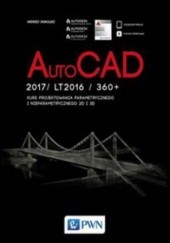Okładka książki AutoCad 2017/ LT2017 / 360+. Kurs projektowania parametrycznego i nieparametrycznego 2D i 3D Andrzej Jaskulski