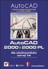 Okładka książki AutoCAD 2000 i 2000 PL dla użytkowników wersji 14 Andrzej Pikoń