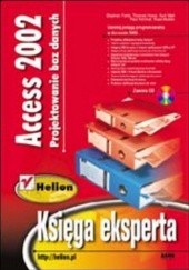 Okładka książki Access 2002. Projektowanie baz danych. Księga eksperta Wall Kurt, Kimmel Paul, Mullen Russ, Forte Stephen, Howe Thomas
