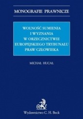Okładka książki Wolność sumienia i wyznania w orzecznictwie Europejskiego Trybunału Praw Człowieka Hucał Michał