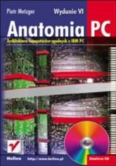 Okładka książki Anatomia PC. Wydanie VI Piotr Metzger