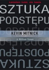 Okładka książki Sztuka podstępu. Łamałem ludzi, nie hasła (twarda oprawa) William L. Simon, Kevin Mitnick