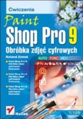 Okładka książki Paint Shop Pro 9. Obróbka zdjęć cyfrowych. Ćwiczenia Zimek Roland