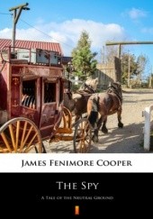 Okładka książki The Spy. A Tale of the Neutral Ground Fenimore Cooper James