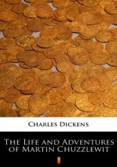 Okładka książki The Life and Adventures of Martin Chuzzlewit Charles Dickens