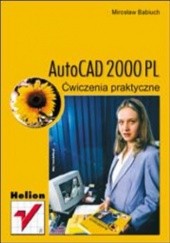 Okładka książki AutoCAD 2000 PL. Ćwiczenia praktyczne Mirosław Babiuch