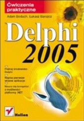 Okładka książki Delphi 2005. Ćwiczenia praktyczne Adam Boduch, Barszcz Łukasz