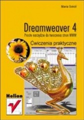 Okładka książki Dreamweaver 4. Proste narzędzie do tworzenia stron WWW. Ćwiczenia praktyczne Maria Sokół