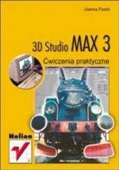 Okładka książki 3D Studio Max 3. Ćwiczenia praktyczne Joanna Pasek