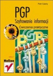 Okładka książki PGP. Szyfrowanie informacji. Ćwiczenia praktyczne Piotr Czarny