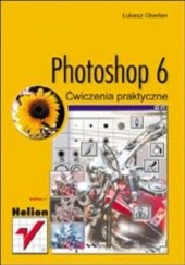 Okładka książki Photoshop 6. Ćwiczenia praktyczne Łukasz Oberlan