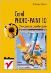 Okładka książki Corel PHOTO-PAINT 10. Ćwiczenia praktyczne Bolesław Ogórek