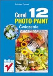 Okładka książki Corel PHOTO-PAINT 12. Ćwiczenia Bolesław Ogórek