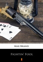 Okładka książki Fightin Fool Max Brand