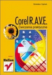 Okładka książki Corel RAVE. Ćwiczenia praktyczne Bolesław Ogórek