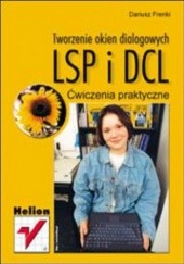 Okładka książki Tworzenie okien dialogowych (LSP i DCL). Ćwiczenia praktyczne Dariusz Frenki