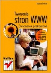 Okładka książki Tworzenie stron WWW. Ćwiczenia praktyczne Maria Sokół