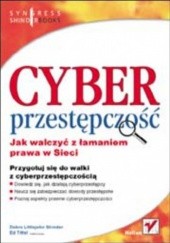 Okładka książki Cyberprzestępczość. Jak walczyć z łamaniem prawa w Sieci Littlejohn Shinder Debra, Tittel (Technical Editor) Ed