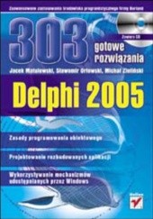 Okładka książki Delphi 2005. 303 gotowe rozwiązania Jacek Matulewski, Sławomir Orłowski, Michał Zieliński