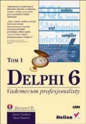 Okładka książki Delphi 6. Vademecum profesjonalisty. Tom I Xavier Pacheco, Teixeira Steve