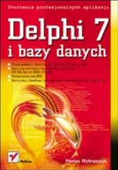 Okładka książki Delphi 7 i bazy danych Marian Wybrańczyk
