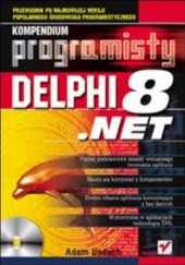 Okładka książki Delphi 8 .NET. Kompendium programisty Adam Boduch