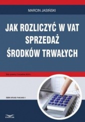 Okładka książki Jak rozliczyć w VAT sprzedaż środków trwałych Jasiński Marcin