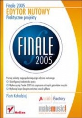 Okładka książki Finale 2005. Edytor nutowy. Praktyczne projekty Piotr Kołodziej