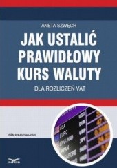 Okładka książki Jak ustalić prawidłowy kurs waluty dla rozliczeń VAT