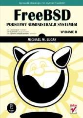 Okładka książki FreeBSD. Podstawy administracji systemem. Wydanie II Michael W. Lucas
