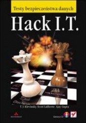 Okładka książki Hack I.T. Testy bezpieczeństwa danych Gupta Ajay, Laliberte Scott, Klevinsky T.J.