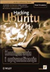 Okładka książki Hacking Ubuntu. Konfiguracja i optymalizacja Krawetz Neal