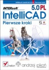 Okładka książki INTERsoft IntelliCAD 5.0 PL. Pierwsze kroki Andrzej Pikoń