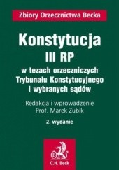 Okładka książki Konstytucja III RP w tezach orzeczniczych Trybunału Konstytucyjnego i wybranych sądów Marek Zubik
