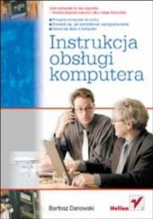 Okładka książki Instrukcja obsługi komputera Bartosz Danowski