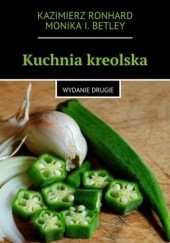 Okładka książki Kuchnia kreolska Ronhard Kazimierz, Betley Monika
