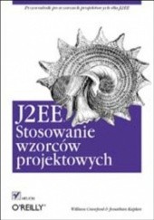 Okładka książki J2EE. Stosowanie wzorców projektowych William Crawford, Kaplan Jonathan