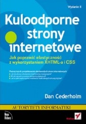 Okładka książki Kuloodporne strony internetowe. Jak poprawić elastyczność z wykorzystaniem XHTML-a i CSS. Wydanie II Dan Cederholm