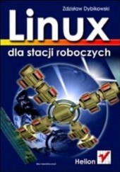 Okładka książki Linux dla stacji roboczych Zdzisław Dybikowski