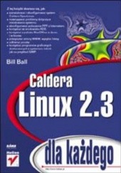 Okładka książki Caldera Linux 2.3 dla każdego Ball Bill