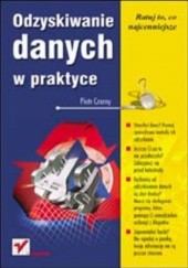 Okładka książki Odzyskiwanie danych w praktyce Piotr Czarny