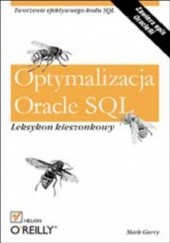 Okładka książki Optymalizacja Oracle SQL. Leksykon kieszonkowy Gurry Mark