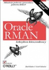 Okładka książki Oracle RMAN. Leksykon kieszonkowy Kubn Darl, Schulze Scott