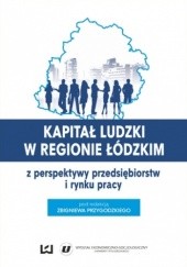 Okładka książki Kapitał ludzki w regionie łódzkim z perspektywy przedsiębiorstw i rynku pracy Zbigniew Przygodzki