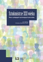 Okładka książki Sztukmistrze XXI wieku. Rzecz o pedagogach wychowujących przez sztukę Mirosława Zalewska-Pawlak