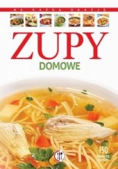 Okładka książki Zupy domowe. 150 znakomitych przepisów Marta Krawczyk