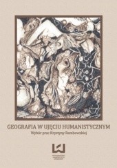 Okładka książki Geografia w ujęciu humanistycznym. Wybór prac Krystyny Rembowskiej Andrzej Suliborski