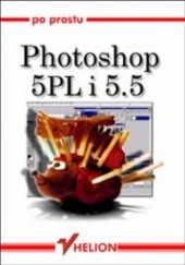 Okładka książki Po prostu Photoshop 5 PL/5.5 Peter Lourekas, Elaine Weinmann