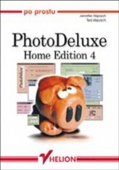 Okładka książki Po prostu PhotoDeluxe (Home Edition 4) Jennifer Alspach, Alspach Ted