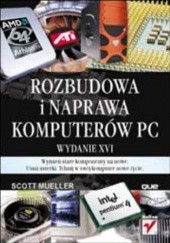 Okładka książki Rozbudowa i naprawa komputerów PC. Wydanie XVI Scott Mueller